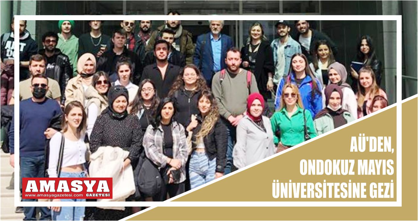 Amasya Üniversitelilerden Ondokuz Mayıs Üniversitesi Gezisi