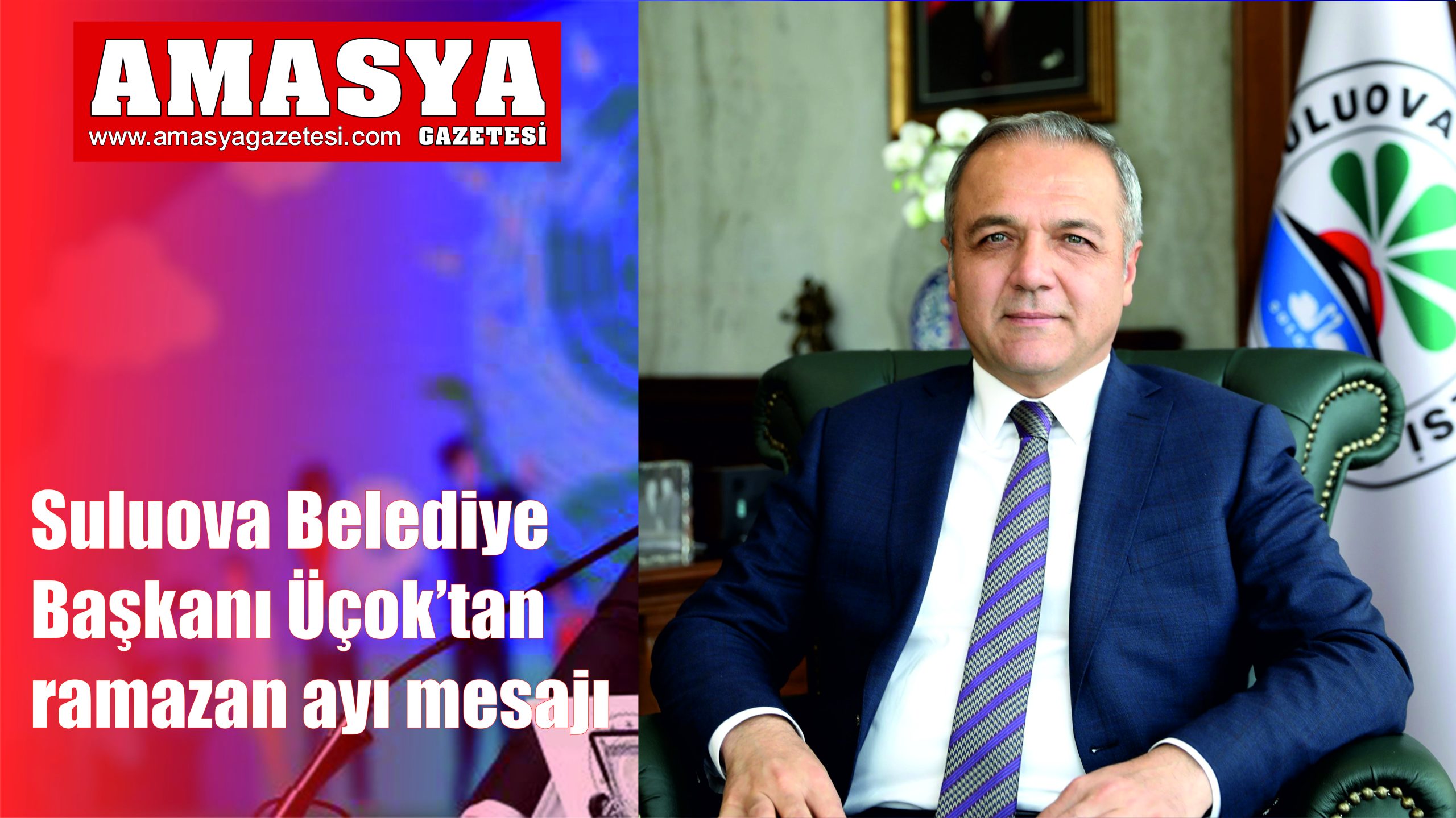 Suluova Belediye Başkanı Üçok’tan ramazan ayı mesajı